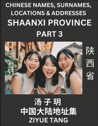 bokomslag Shaanxi Province (Part 3)- Mandarin Chinese Names, Surnames, Locations & Addresses, Learn Simple Chinese Characters, Words, Sentences with Simplified Characters, English and Pinyin