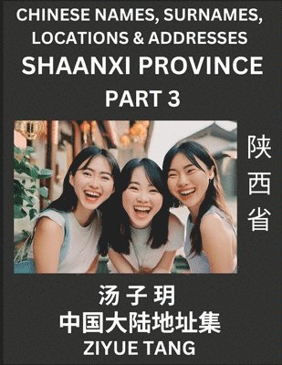 bokomslag Shaanxi Province (Part 3)- Mandarin Chinese Names, Surnames, Locations & Addresses, Learn Simple Chinese Characters, Words, Sentences with Simplified Characters, English and Pinyin