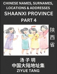 bokomslag Shaanxi Province (Part 4)- Mandarin Chinese Names, Surnames, Locations & Addresses, Learn Simple Chinese Characters, Words, Sentences with Simplified Characters, English and Pinyin