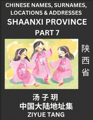 bokomslag Shaanxi Province (Part 7)- Mandarin Chinese Names, Surnames, Locations & Addresses, Learn Simple Chinese Characters, Words, Sentences with Simplified Characters, English and Pinyin