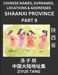 bokomslag Shaanxi Province (Part 9)- Mandarin Chinese Names, Surnames, Locations & Addresses, Learn Simple Chinese Characters, Words, Sentences with Simplified Characters, English and Pinyin