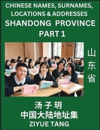 bokomslag Shandong Province (Part 1)- Mandarin Chinese Names, Surnames, Locations & Addresses, Learn Simple Chinese Characters, Words, Sentences with Simplified Characters, English and Pinyin