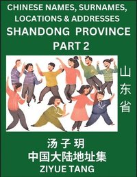 bokomslag Shandong Province (Part 2)- Mandarin Chinese Names, Surnames, Locations & Addresses, Learn Simple Chinese Characters, Words, Sentences with Simplified Characters, English and Pinyin