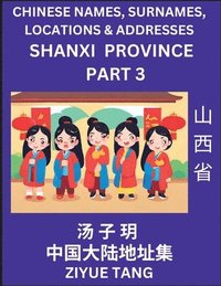 bokomslag Shanxi Province (Part 3)- Mandarin Chinese Names, Surnames, Locations & Addresses, Learn Simple Chinese Characters, Words, Sentences with Simplified Characters, English and Pinyin