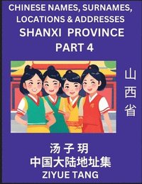 bokomslag Shanxi Province (Part 4)- Mandarin Chinese Names, Surnames, Locations & Addresses, Learn Simple Chinese Characters, Words, Sentences with Simplified Characters, English and Pinyin