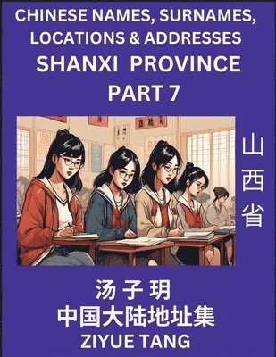 bokomslag Shanxi Province (Part 7)- Mandarin Chinese Names, Surnames, Locations & Addresses, Learn Simple Chinese Characters, Words, Sentences with Simplified Characters, English and Pinyin