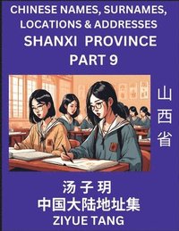 bokomslag Shanxi Province (Part 9)- Mandarin Chinese Names, Surnames, Locations & Addresses, Learn Simple Chinese Characters, Words, Sentences with Simplified Characters, English and Pinyin