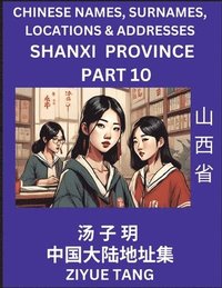 bokomslag Shanxi Province (Part 10)- Mandarin Chinese Names, Surnames, Locations & Addresses, Learn Simple Chinese Characters, Words, Sentences with Simplified Characters, English and Pinyin