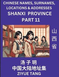 bokomslag Shanxi Province (Part 11)- Mandarin Chinese Names, Surnames, Locations & Addresses, Learn Simple Chinese Characters, Words, Sentences with Simplified Characters, English and Pinyin