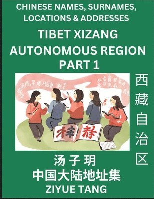 bokomslag Tibet Xizang Autonomous Region (Part 1)- Mandarin Chinese Names, Surnames, Locations & Addresses, Learn Simple Chinese Characters, Words, Sentences with Simplified Characters, English and Pinyin