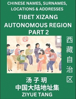 bokomslag Tibet Xizang Autonomous Region (Part 2)- Mandarin Chinese Names, Surnames, Locations & Addresses, Learn Simple Chinese Characters, Words, Sentences with Simplified Characters, English and Pinyin