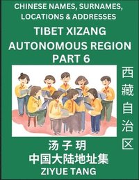 bokomslag Tibet Xizang Autonomous Region (Part 6)- Mandarin Chinese Names, Surnames, Locations & Addresses, Learn Simple Chinese Characters, Words, Sentences with Simplified Characters, English and Pinyin