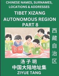 bokomslag Tibet Xizang Autonomous Region (Part 8)- Mandarin Chinese Names, Surnames, Locations & Addresses, Learn Simple Chinese Characters, Words, Sentences with Simplified Characters, English and Pinyin