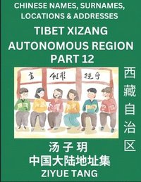 bokomslag Tibet Xizang Autonomous Region (Part 12)- Mandarin Chinese Names, Surnames, Locations & Addresses, Learn Simple Chinese Characters, Words, Sentences with Simplified Characters, English and Pinyin