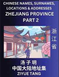 bokomslag Zhejiang Province (Part 2)- Mandarin Chinese Names, Surnames, Locations & Addresses, Learn Simple Chinese Characters, Words, Sentences with Simplified Characters, English and Pinyin