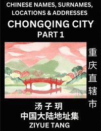 bokomslag Chongqing City Municipality (Part 1)- Mandarin Chinese Names, Surnames, Locations & Addresses, Learn Simple Chinese Characters, Words, Sentences with Simplified Characters, English and Pinyin