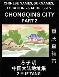 bokomslag Chongqing City Municipality (Part 2)- Mandarin Chinese Names, Surnames, Locations & Addresses, Learn Simple Chinese Characters, Words, Sentences with Simplified Characters, English and Pinyin