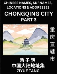 bokomslag Chongqing City Municipality (Part 3)- Mandarin Chinese Names, Surnames, Locations & Addresses, Learn Simple Chinese Characters, Words, Sentences with Simplified Characters, English and Pinyin