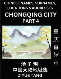 bokomslag Chongqing City Municipality (Part 4)- Mandarin Chinese Names, Surnames, Locations & Addresses, Learn Simple Chinese Characters, Words, Sentences with Simplified Characters, English and Pinyin