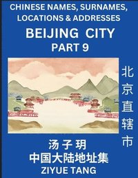 bokomslag Beijing City Municipality (Part 9)- Mandarin Chinese Names, Surnames, Locations & Addresses, Learn Simple Chinese Characters, Words, Sentences with Simplified Characters, English and Pinyin