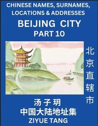 bokomslag Beijing City Municipality (Part 10)- Mandarin Chinese Names, Surnames, Locations & Addresses, Learn Simple Chinese Characters, Words, Sentences with Simplified Characters, English and Pinyin