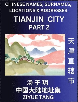 Tianjin City Municipality (Part 2)- Mandarin Chinese Names, Surnames, Locations & Addresses, Learn Simple Chinese Characters, Words, Sentences with Simplified Characters, English and Pinyin 1