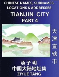 bokomslag Tianjin City Municipality (Part 4)- Mandarin Chinese Names, Surnames, Locations & Addresses, Learn Simple Chinese Characters, Words, Sentences with Simplified Characters, English and Pinyin