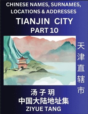 Tianjin City Municipality (Part 10)- Mandarin Chinese Names, Surnames, Locations & Addresses, Learn Simple Chinese Characters, Words, Sentences with Simplified Characters, English and Pinyin 1