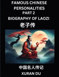 bokomslag Famous Chinese Personalities (Part 2) - Biography of Confucius, Learn to Read Simplified Mandarin Chinese Characters by Reading Historical Biographies, HSK All Levels