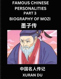 bokomslag Famous Chinese Personalities (Part 3) - Biography of Mozi, Learn to Read Simplified Mandarin Chinese Characters by Reading Historical Biographies, HSK All Levels