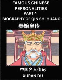 bokomslag Famous Chinese Personalities (Part 4) - Biography of Qin Shi Huang, Learn to Read Simplified Mandarin Chinese Characters by Reading Historical Biographies, HSK All Levels
