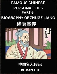 bokomslag Famous Chinese Personalities (Part 6) - Biography of Zhuge Liang, Learn to Read Simplified Mandarin Chinese Characters by Reading Historical Biographies, HSK All Levels