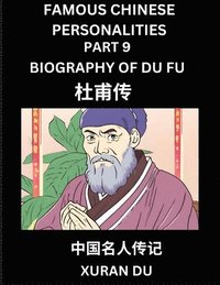 bokomslag Famous Chinese Personalities (Part 9) - Biography of Du Fu, Learn to Read Simplified Mandarin Chinese Characters by Reading Historical Biographies, HSK All Levels