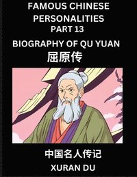 bokomslag Famous Chinese Personalities (Part 13) - Biography of Qu Yuan, Learn to Read Simplified Mandarin Chinese Characters by Reading Historical Biographies, HSK All Levels