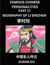 bokomslag Famous Chinese Personalities (Part 17) - Biography of Li Shizhen, Learn to Read Simplified Mandarin Chinese Characters by Reading Historical Biographies, HSK All Levels