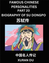 bokomslag Famous Chinese Personalities (Part 20) - Biography of Su Dongpo, Learn to Read Simplified Mandarin Chinese Characters by Reading Historical Biographies, HSK All Levels