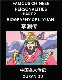 bokomslag Famous Chinese Personalities (Part 21) - Biography of Li Yuan, Learn to Read Simplified Mandarin Chinese Characters by Reading Historical Biographies, HSK All Levels