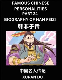 bokomslag Famous Chinese Personalities (Part 24) - Biography of Han Feizi, Learn to Read Simplified Mandarin Chinese Characters by Reading Historical Biographies, HSK All Levels