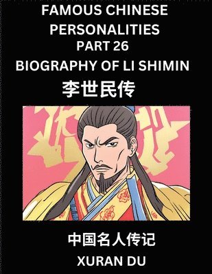 bokomslag Famous Chinese Personalities (Part 26) - Biography of Li Shimin, Learn to Read Simplified Mandarin Chinese Characters by Reading Historical Biographies, HSK All Levels