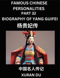 bokomslag Famous Chinese Personalities (Part 32) - Biography of Imperial Concubine Lady Yang Guifei, Yang Yuhuan, Learn to Read Simplified Mandarin Chinese Characters by Reading Historical Biographies, HSK All