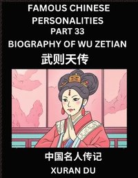 bokomslag Famous Chinese Personalities (Part 33) - Biography of Wu Zetian, Learn to Read Simplified Mandarin Chinese Characters by Reading Historical Biographies, HSK All Levels