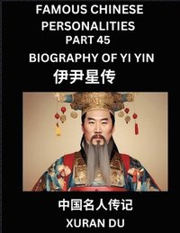 bokomslag Famous Chinese Personalities (Part 45) - Biography of Yi Yin, Learn to Read Simplified Mandarin Chinese Characters by Reading Historical Biographies, HSK All Levels