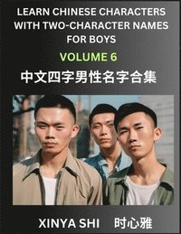 bokomslag Learn Chinese Characters with Learn Four-character Names for Boys (Part 6): Quickly Learn Mandarin Language and Culture, Vocabulary of Hundreds of Chi