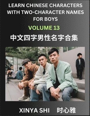 bokomslag Learn Chinese Characters with Learn Four-character Names for Boys (Part 13): Quickly Learn Mandarin Language and Culture, Vocabulary of Hundreds of Ch