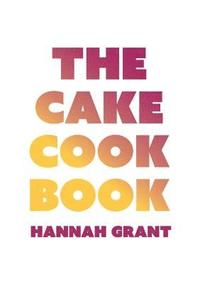 bokomslag The Cake Cookbook