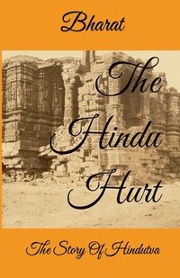 bokomslag The Hindu Hurt: The Story of Hindutva