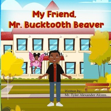 bokomslag My Friend, Mr. Bucktooth Beaver