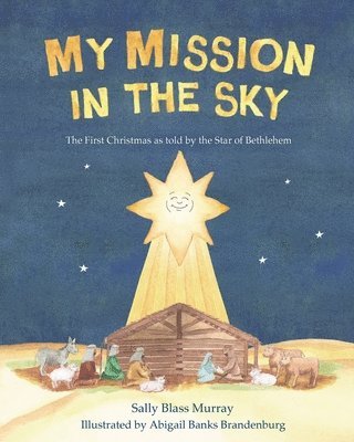 bokomslag My Mission in the Sky: The First Christmas as Told by the Star of Bethlehem