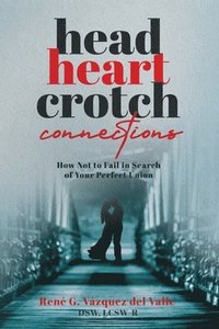 bokomslag Head, Heart, Crotch Connections
