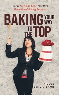 bokomslag Baking Your Way To The Top